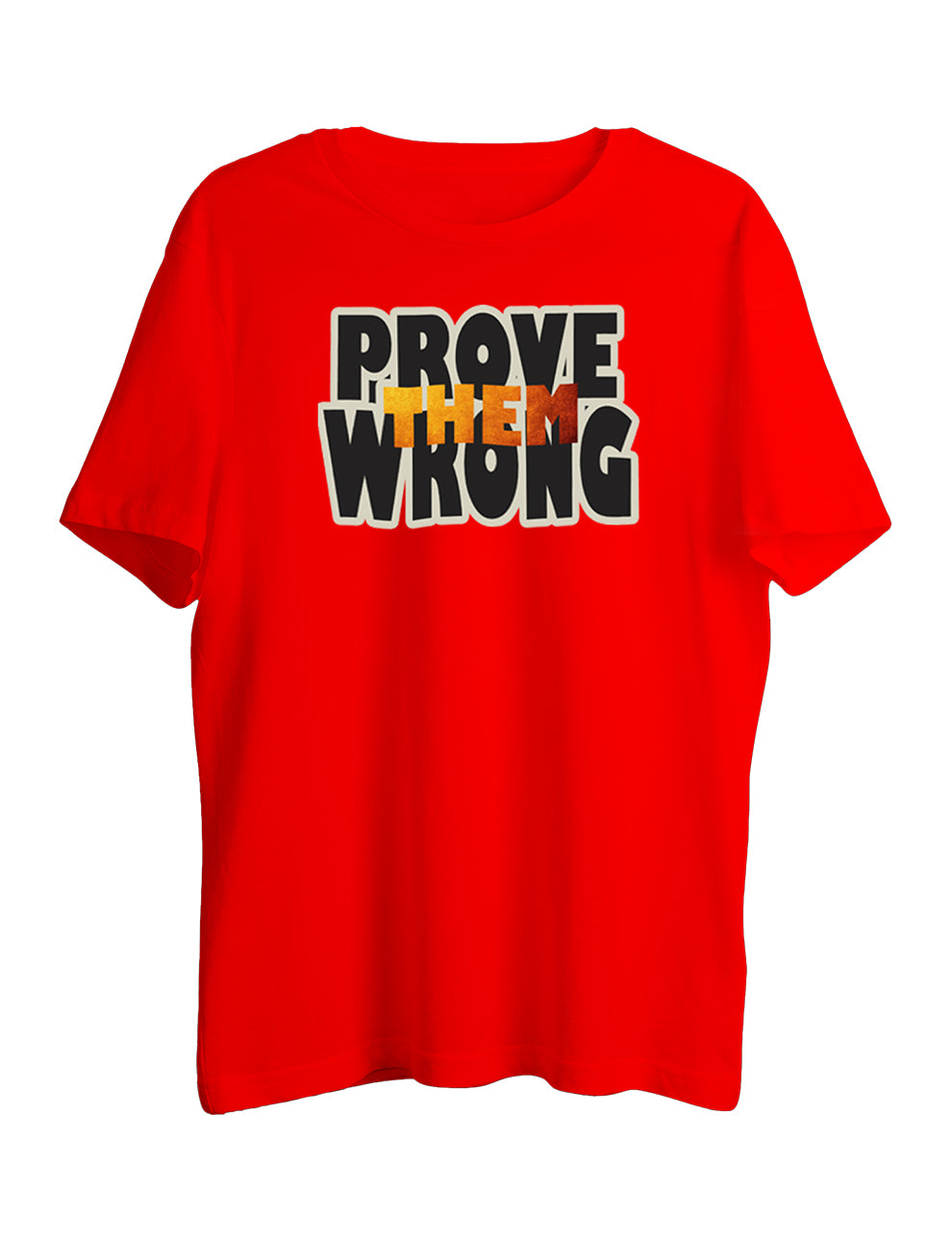 Prove Them Wrong Half Sleeve T-shirt - LSNX