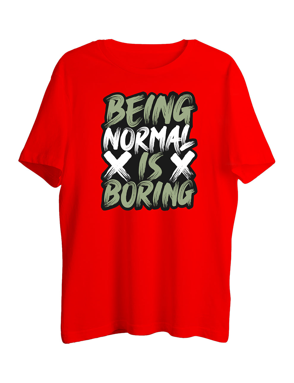 Being Normal Is Boring Half Sleeve T-Shirt - LSNX