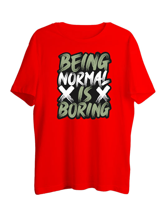 Being Normal Is Boring Half Sleeve T-Shirt - LSNX